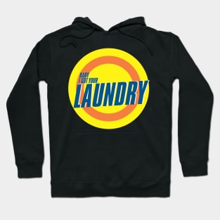 Baby I got your Laundry Hoodie